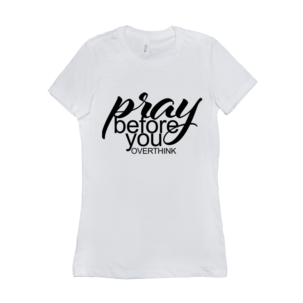 Pray before you over think - T-Shirts
