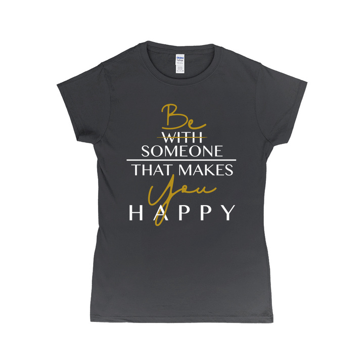 Be Someone That Makes You Happy